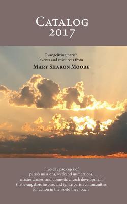 Read Catalog 2017: Parish Events and Resources from Mary Sharon Moore - Mary Sharon T. Moore file in ePub