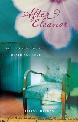 Read After Eleanor: Reflections on Life, Death and Love - Alison Haynes | ePub