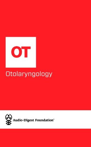Read Otolaryngology: Pediatrics Review: Common Ear and Sinus Disorders (Audio-Digest Foundation Otorhinolaryngology Continuing Medical Education (CME). Volume 47, Issue 22) - Audio Digest | PDF