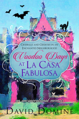 Download Voodoo Days at La Casa Fabulosa: Oddities and Oddballs in an Enchanted Neighborhood - David Domine file in PDF