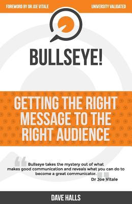 Full Download Bullseye!: Getting the RIGHT message to the RIGHT audience - Dave Halls | ePub