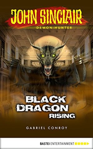 Read Online John Sinclair - Episode 10: Black Dragon Rising (John Sinclair: A Horror Series) - Gabriel Conroy file in ePub