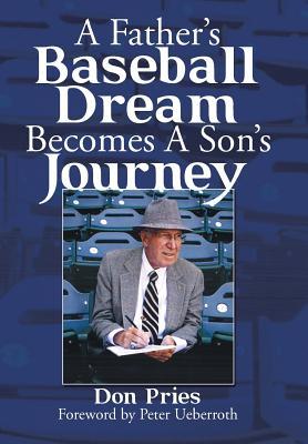 Download A Father's Baseball Dream Becomes a Son's Journey - Don Pries | PDF