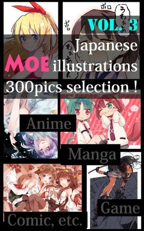 Full Download Japanese Moe illustrations 300pics selection! Vol.3 (Anime, Manga and Comic, etc.) - Nobuyuki Naito | ePub
