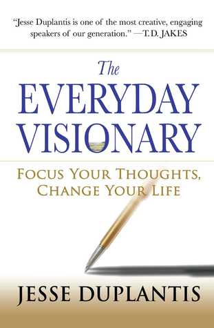 Read Online The Everyday Visionary: Focus Your Thoughts, Change Your Life - Jesse Duplantis file in ePub