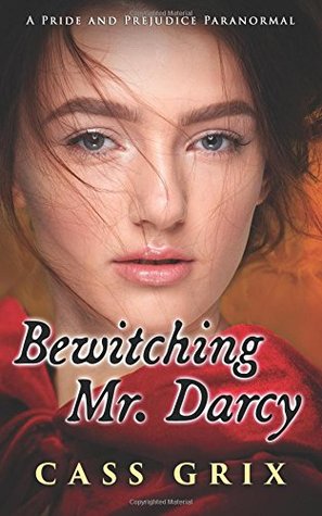 Full Download Bewitching Mr. Darcy: A Pride and Prejudice Paranormal - Jane Grix | PDF