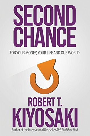 Read Online Second Chance: for Your Money, Your Life and Our World - Robert T. Kiyosaki file in PDF