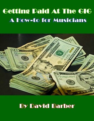 Read Getting Paid - A How-to for Musicians (Gigging Book 5) - David Barber file in PDF