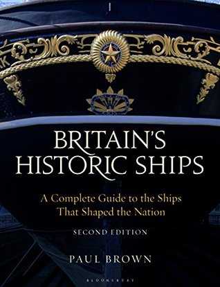 Full Download Britain's Historic Ships: A Complete Guide to the Ships that Shaped the Nation - Paul Brown file in PDF