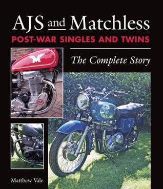 Read Online AJS and Matchless Post-War Singles and Twins: The Complete Story - Matthew Vale file in ePub