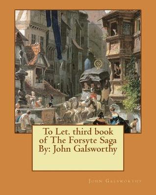 Download To Let. Third Book of the Forsyte Saga by: John Galsworthy - John Galsworthy | PDF