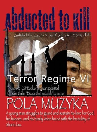 Download Abducted to Kill: Terror Regime: The rewritten, revised CSP Fiction Book of the Year. - Pola Muzyka | PDF