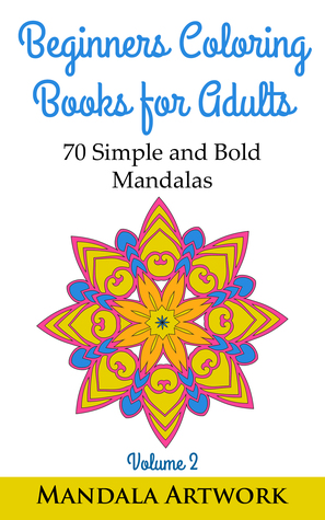 Read Online Beginners Coloring Books for Adults - Volume 2 - Mandala Artwork | ePub