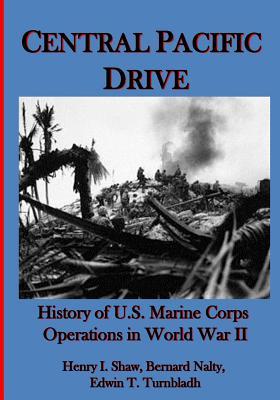 Read Online Central Pacific Drive: History of U.S. Marine Corps Operations in World War II - Henry L Shaw Jr file in PDF