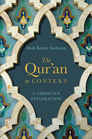 Read Online The Qur'an in Context: A Christian Exploration - Mark Anderson | PDF