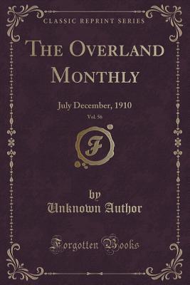 Read Online The Overland Monthly, Vol. 56: July December, 1910 (Classic Reprint) - Unknown file in ePub