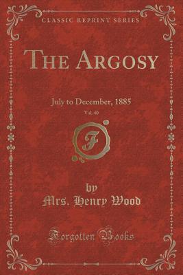 Download The Argosy, Vol. 40: July to December, 1885 (Classic Reprint) - Mrs. Henry Wood | ePub