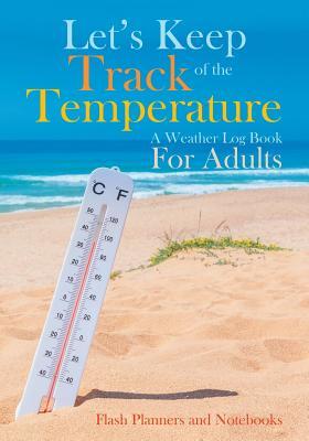 Download Let's Keep Track of the Temperature, a Weather Log Book for Adults -  file in PDF