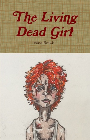 Full Download The Living Dead Girl Book One: A Grave New World - Mika Busch file in PDF