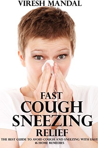 Download Fast Cough Sneezing Relief: 16 Easy Home Remedies - Viresh Mandal | ePub
