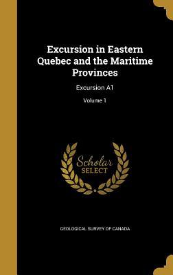 Full Download Excursion in Eastern Quebec and the Maritime Provinces: Excursion A1; Volume 1 - Geological Survey of Canada | PDF