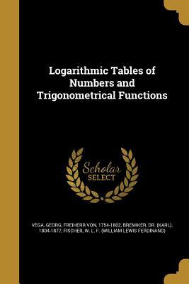 Download Logarithmic Tables of Numbers and Trigonometrical Functions - Georg von Vega file in PDF