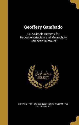 Read Geoffery Gambado: Or, a Simple Remedy for Hypochondriacism and Melancholy Splenetic Humours - Richard Cobbold | PDF