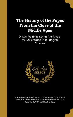 Read The History of the Popes from the Close of the Middle Ages: Drawn from the Secret Archives of the Vatican and Other Original Sources - Ludwig Pastor file in ePub