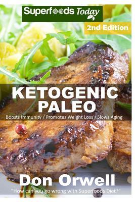 Read Online Ketogenic Paleo: Over 140 Quick & Easy Gluten Free Paleo Low Cholesterol Whole Foods Recipes Full of Antioxidants & Phytochemicals - Don Orwell | ePub