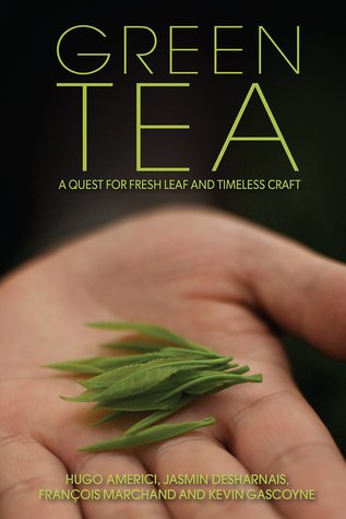 Full Download Green Tea: A Quest for Fresh Leaf and Timeless Craft - Kevin Gascoyne | PDF