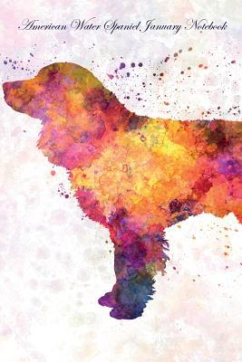 Read Online American Water Spaniel January Notebook American Water Spaniel Record, Log, Diary, Special Memories, To Do List, Academic Notepad, Scrapbook & More - Breeds Of Beauty file in PDF