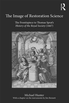 Full Download The Image of Restoration Science: The Frontispiece to Thomas Sprat's History of the Royal Society (1667) - Michael Hunter file in PDF