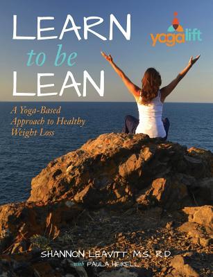 Read Learn to Be Lean: A Yoga-Based Approach to Healthy Weight Loss - M S R D Shannon Leavitt | ePub