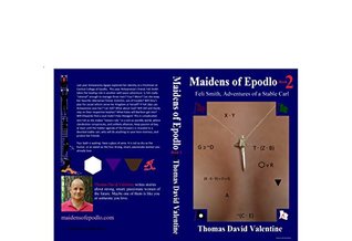 Read Maidens of Epodlo, Book 2: Feli Smith, Adventures of a Stable Carl - Thomas Valentine | ePub