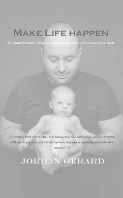 Download Make Life Happen: Building Yourself, Building Your Business, and Building Your Team - Jordan Wayne Gerard | ePub