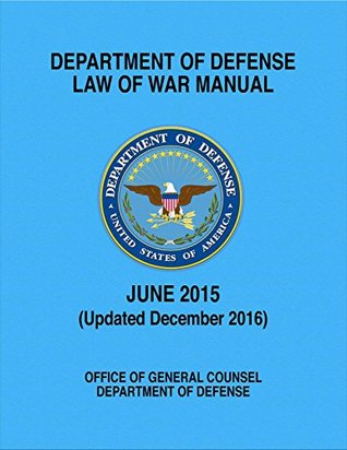 Full Download Department of Defense Law of War Manual (Updated December 2016) - U.S. Department of the Army | PDF