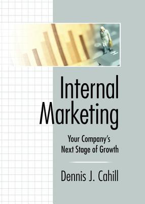 Read Online Internal Marketing: Your Company's Next Stage of Growth - William Winston | ePub