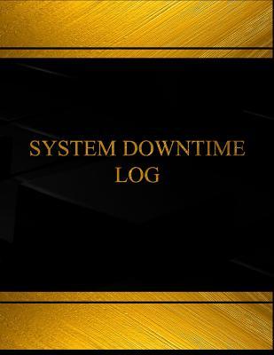 Full Download System Downtime Log (Log Book, Journal - 125 Pgs, 8.5 X 11 Inches): System Downtime Logbook (Black Cover, X-Large) - Centurion Logbooks | ePub