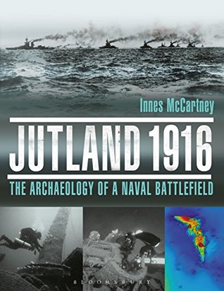 Full Download Jutland 1916: The Archaeology of a Naval Battlefield - Innes McCartney | ePub