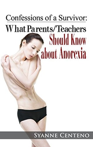Read Confessions of a Survivor: What Parents/Teachers Should Know about Anorexia - Syanne Centeno file in ePub