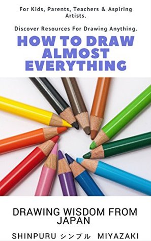 Read How To Draw Almost Everything: Resources To Learn How To Draw Almost Everything - Shinpuru Miyazaki file in PDF