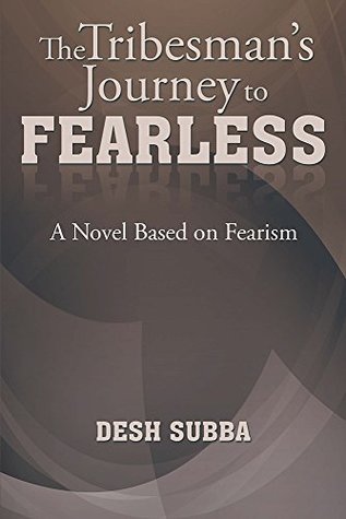 Read The Tribesman's Journey to FEARLESS: A Novel Based on Fearism - Desh Subba file in PDF
