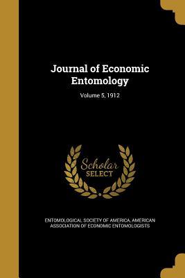 Full Download Journal of Economic Entomology; Volume 5, 1912 - Entomological Society of America file in ePub