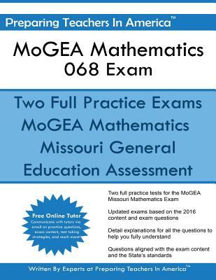 Read MoGEA Mathematics 068 Exam: Missouri General Education Assessment - Preparing Teachers in America file in PDF
