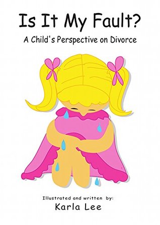 Download Is It My Fault?: A Child's Perspective on Divorce - Karla Lee file in ePub