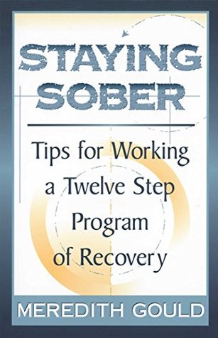 Full Download Staying Sober: Tips for Working a Twelve Step Program of Recovery - Meredith Gould file in ePub