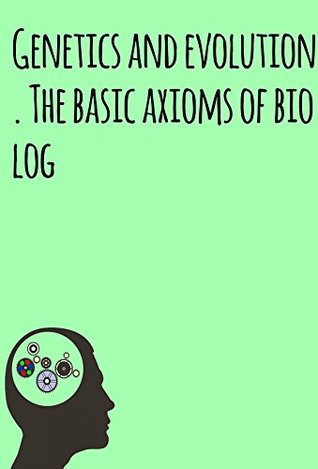 Full Download Genetics and evolution. The basic axioms of biology - Steven P.White file in PDF