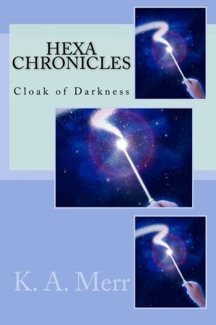 Read Online Cloak of Darkness: Hexa Chronicles (Volume 2) - K A Merr | PDF