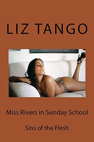 Download Miss Rivers in Sunday School: Sins of the Flesh - Liz Tango | ePub