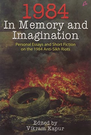 Read 1984 : In Memory and Imagination Personal Essays and Stories on the 1984 Anti Sikh Riots - Vikram Kapur file in PDF